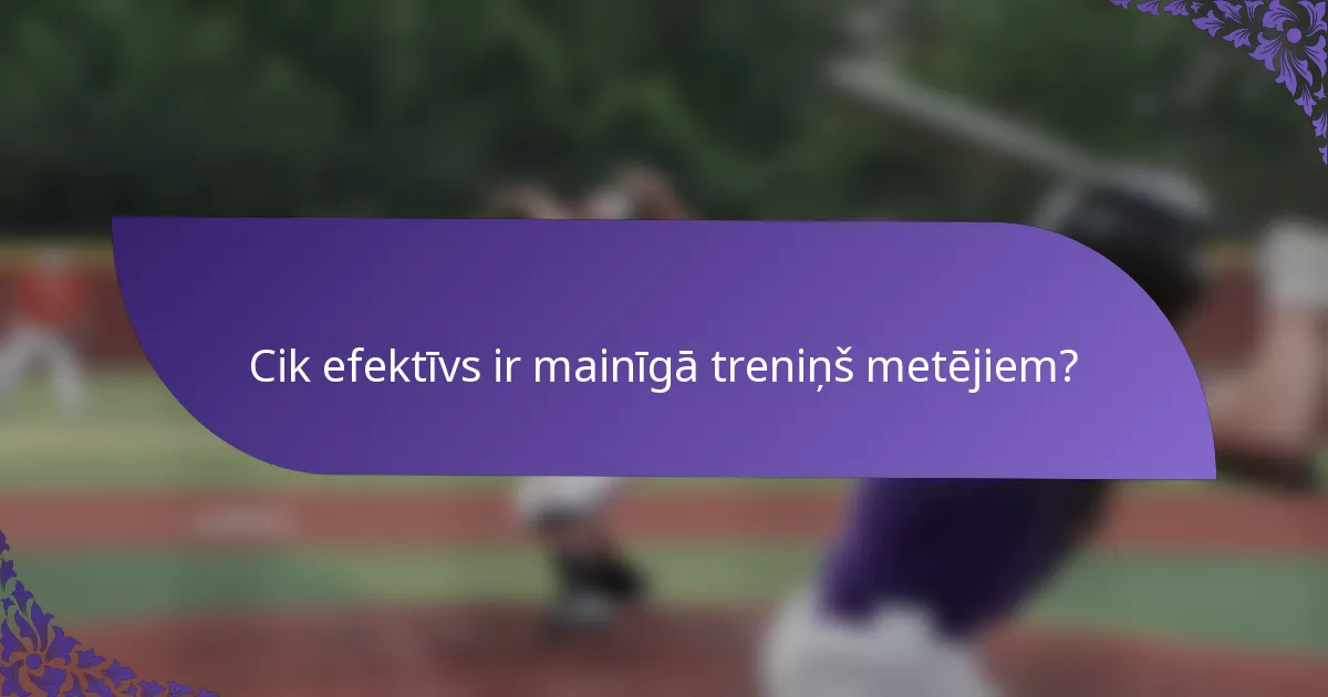Cik efektīvs ir mainīgā treniņš metējiem?