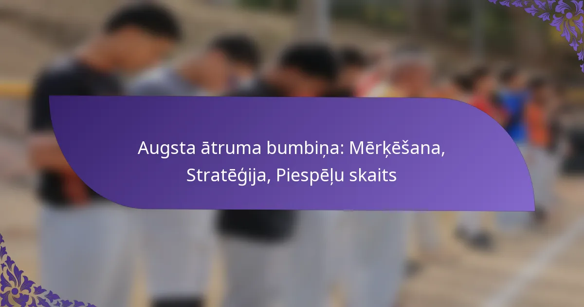 Augsta ātruma bumbiņa: Mērķēšana, Stratēģija, Piespēļu skaits