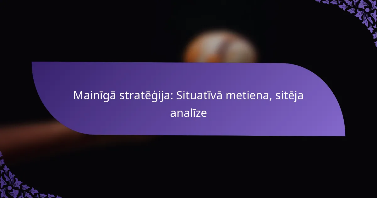Mainīgā stratēģija: Situatīvā metiena, sitēja analīze