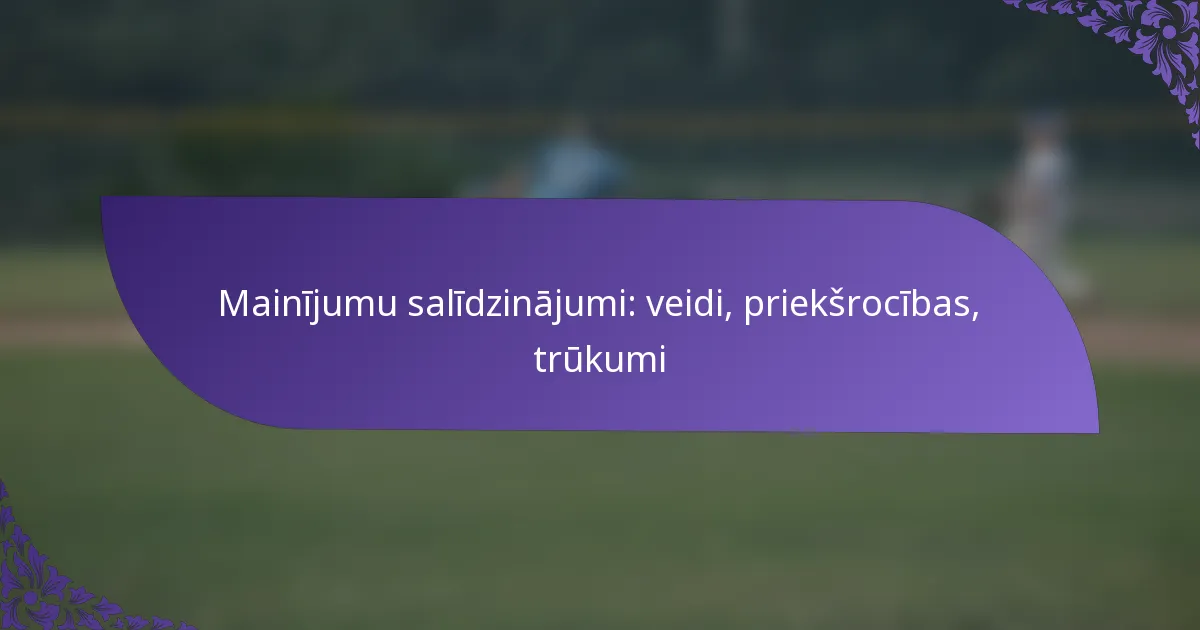 Mainījumu salīdzinājumi: veidi, priekšrocības, trūkumi