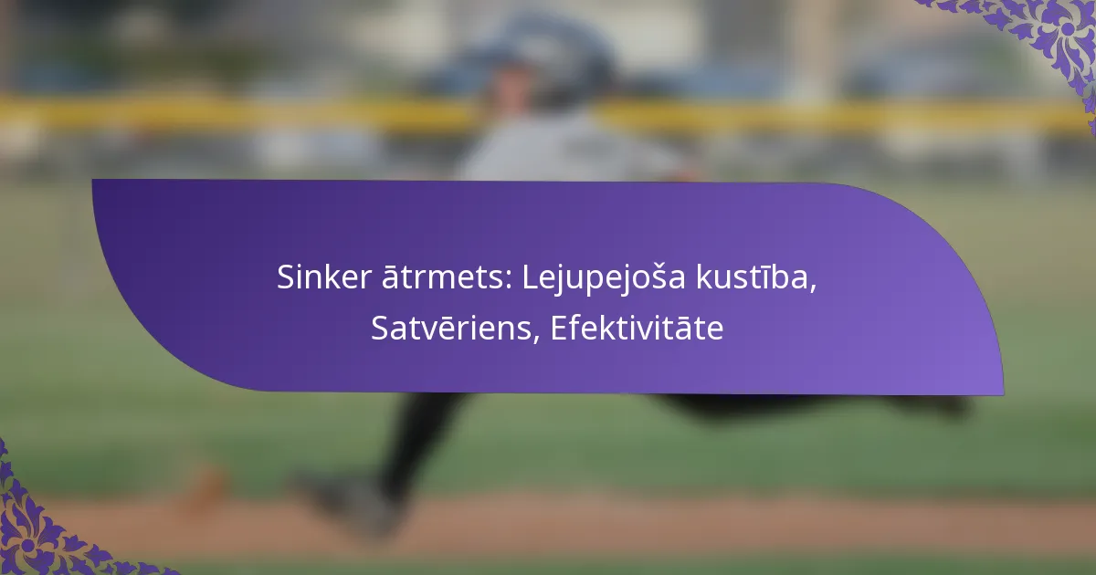 Sinker ātrmets: Lejupejoša kustība, Satvēriens, Efektivitāte
