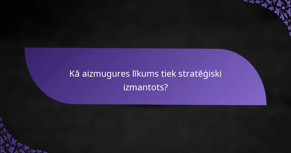 Kā aizmugures līkums tiek stratēģiski izmantots?