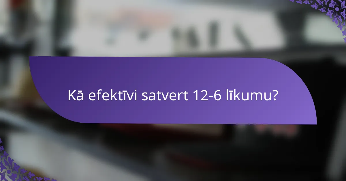 Kā efektīvi satvert 12-6 līkumu?
