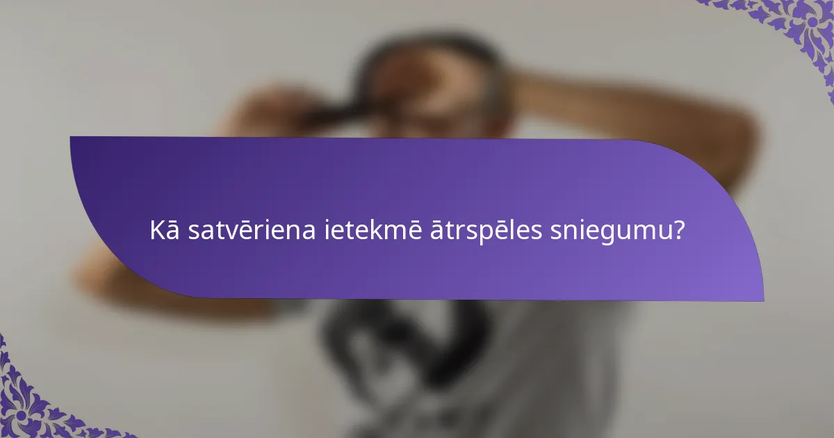 Kā satvēriena ietekmē ātrspēles sniegumu?