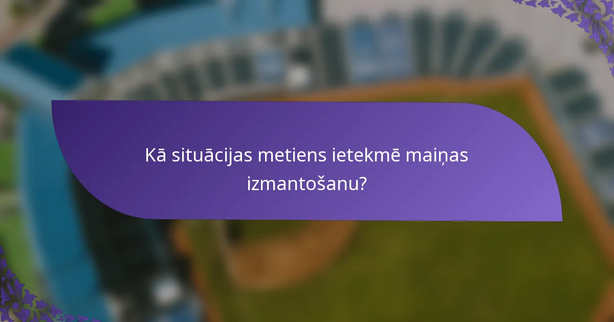 Kā situācijas metiens ietekmē maiņas izmantošanu?