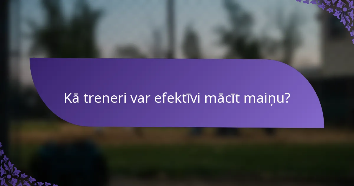 Kā treneri var efektīvi mācīt maiņu?