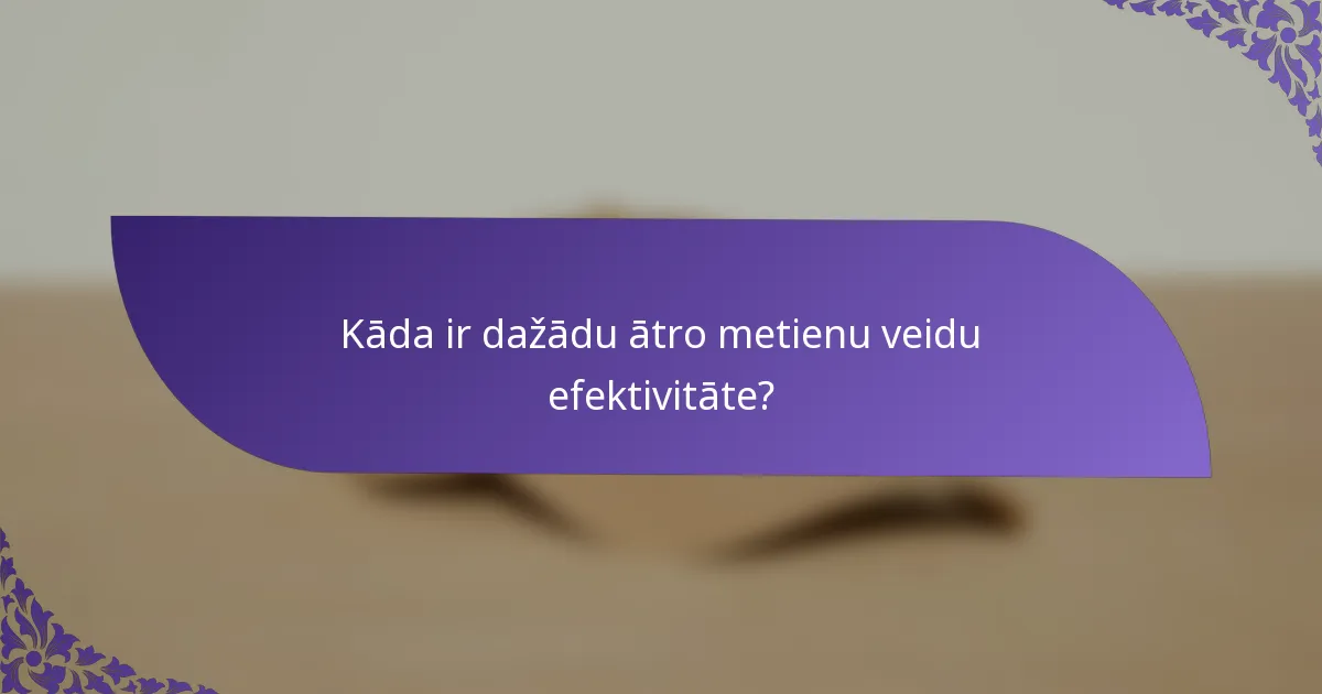 Kāda ir dažādu ātro metienu veidu efektivitāte?
