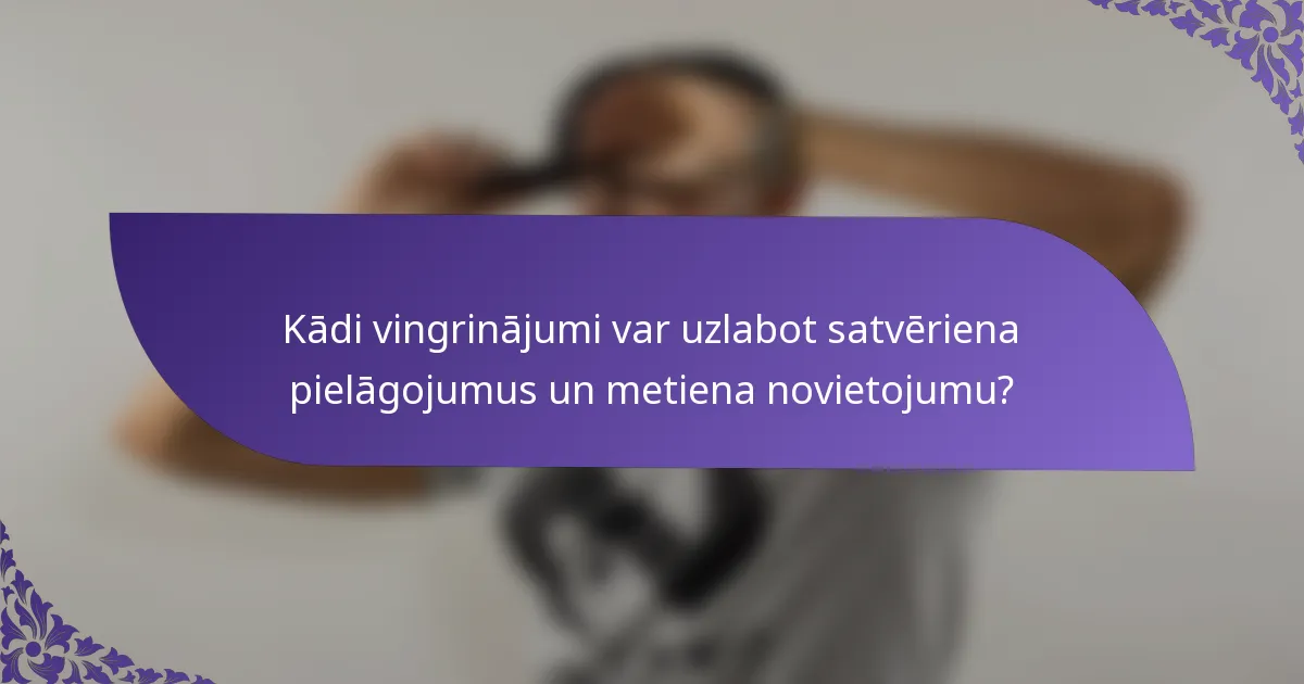 Kādi vingrinājumi var uzlabot satvēriena pielāgojumus un metiena novietojumu?